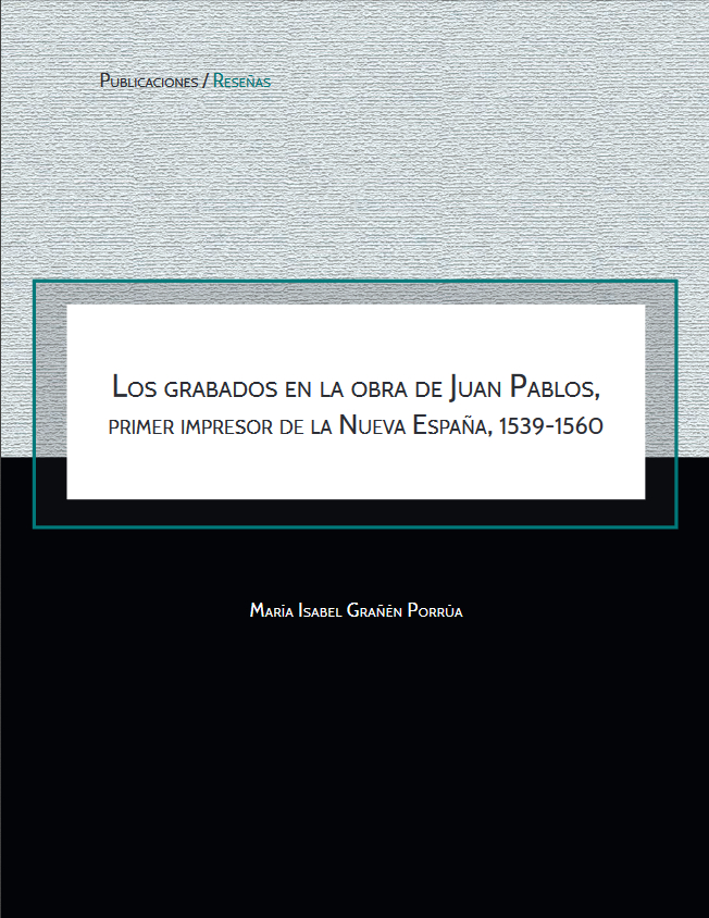 Los grabados en la obra de Juan Pablos, primer impresor de la nueva España, 1539-1560