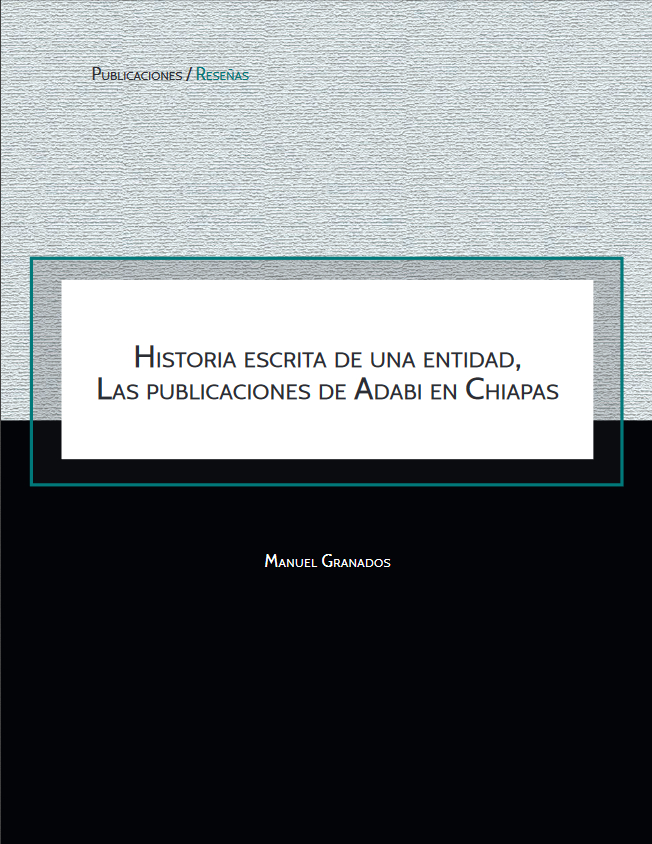 Historia escrita de una entidad, las publicaciones de Adabi en Chiapas
