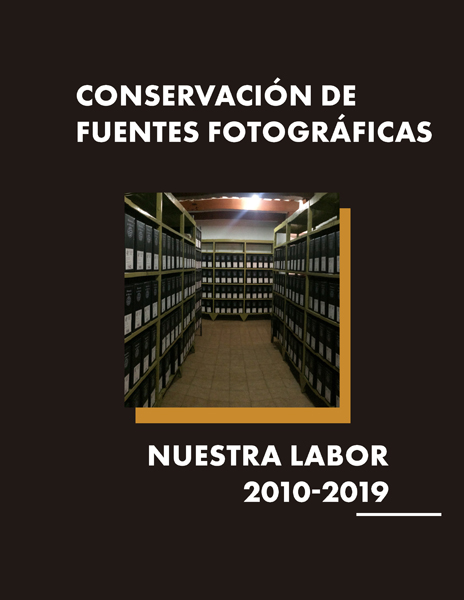 Conservación de fuentes fotográficas, nuestra labor 2010-2019