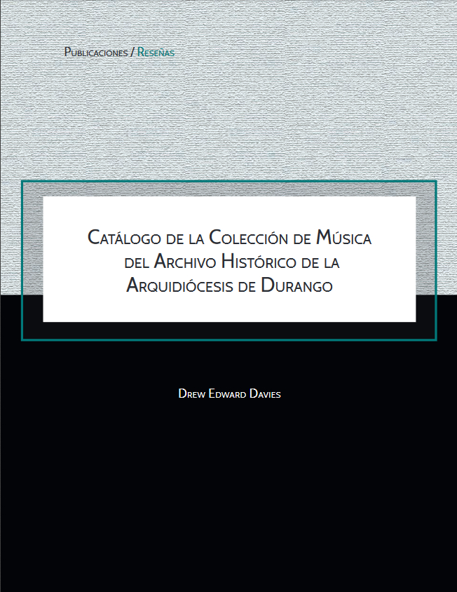 Catálogo de la Colección de Música del Archivo Histórico de la Arquidiócesis de Durango